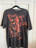 JUNE SAMPLE SALE 'NEVER MET A DOG I DIDN'T LIKE'  T SHIRT s